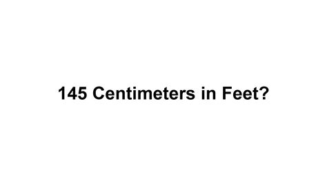 145cm in feet|Convert 145 Centimeters to Feet